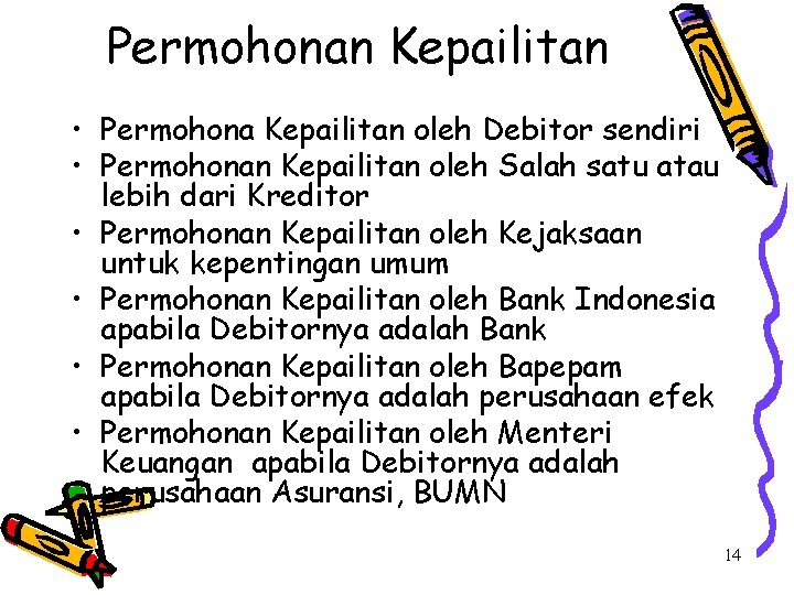 Permohonan Kepailitan • Permohona Kepailitan oleh Debitor sendiri • Permohonan Kepailitan oleh Salah satu
