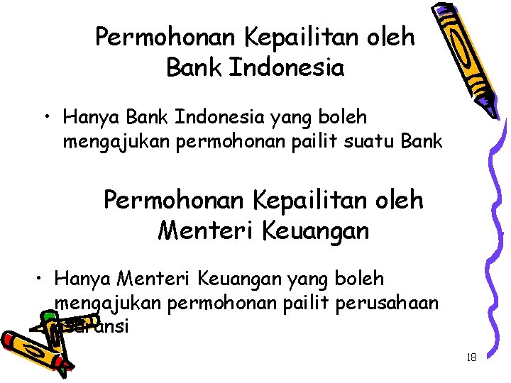 Permohonan Kepailitan oleh Bank Indonesia • Hanya Bank Indonesia yang boleh mengajukan permohonan pailit