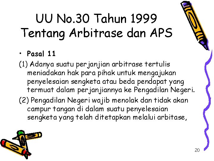 UU No. 30 Tahun 1999 Tentang Arbitrase dan APS • Pasal 11 (1) Adanya