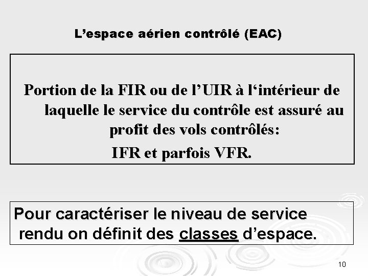 L’espace aérien contrôlé (EAC) Portion de la FIR ou de l’UIR à l‘intérieur de