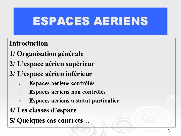 ESPACES AERIENS Introduction 1/ Organisation générale 2/ L’espace aérien supérieur 3/ L’espace aérien inférieur