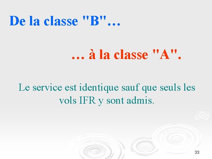 De la classe "B"… … à la classe "A". Le service est identique sauf