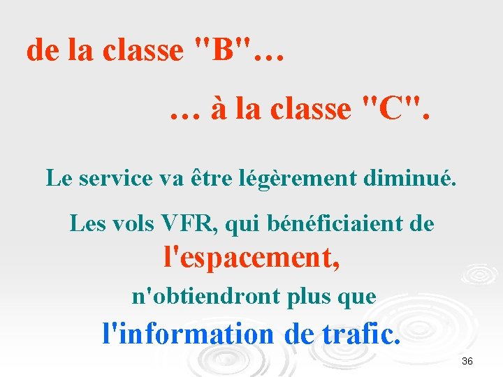 de la classe "B"… … à la classe "C". Le service va être légèrement