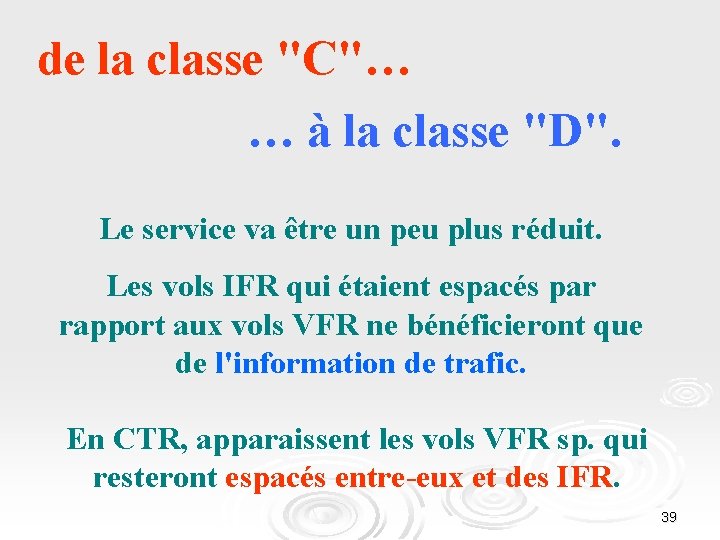 de la classe "C"… … à la classe "D". Le service va être un