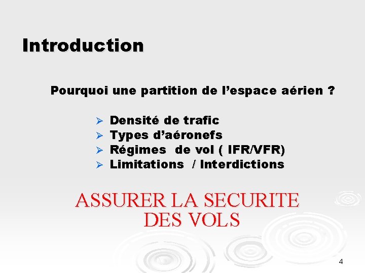 Introduction Pourquoi une partition de l’espace aérien ? Ø Ø Densité de trafic Types