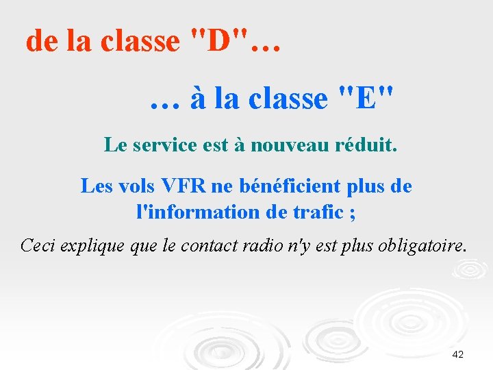 de la classe "D"… … à la classe "E" Le service est à nouveau