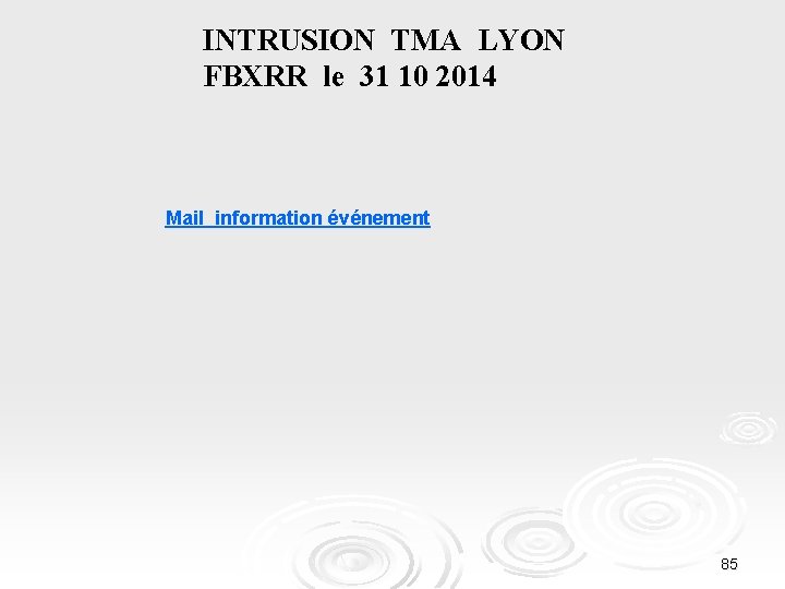 INTRUSION TMA LYON FBXRR le 31 10 2014 Mail information événement 85 