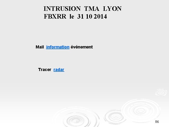 INTRUSION TMA LYON FBXRR le 31 10 2014 Mail information événement Tracer radar 86
