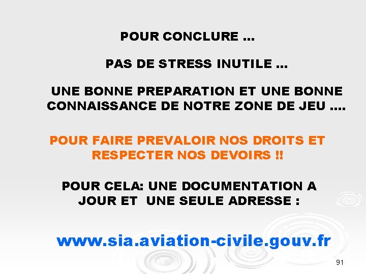 POUR CONCLURE … PAS DE STRESS INUTILE … UNE BONNE PREPARATION ET UNE BONNE