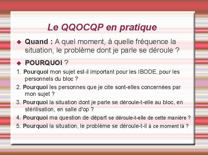 Le QQOCQP en pratique Quand : A quel moment, à quelle fréquence la situation, Le QQOCQP en pratique Quand : A quel moment, à quelle fréquence la situation,