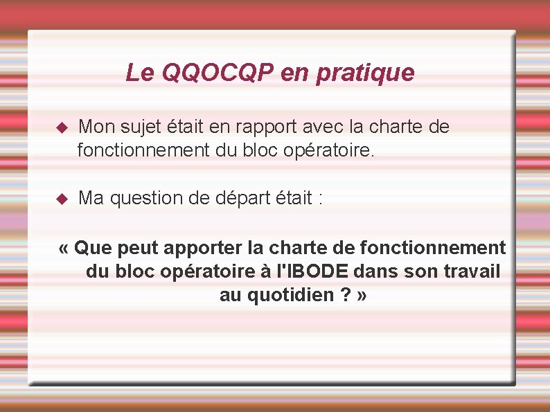 Le QQOCQP en pratique Mon sujet était en rapport avec la charte de fonctionnement Le QQOCQP en pratique Mon sujet était en rapport avec la charte de fonctionnement