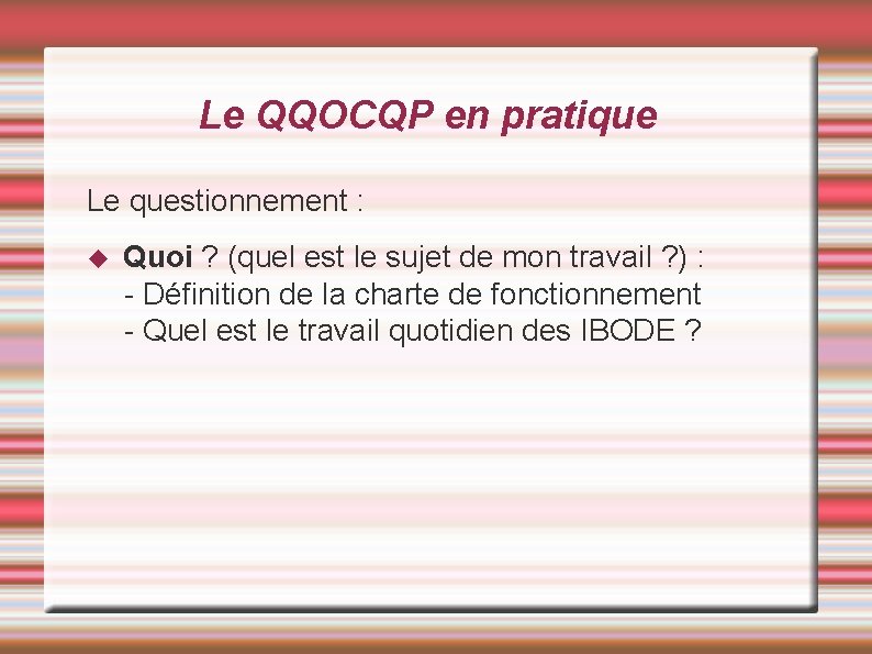 Le QQOCQP en pratique Le questionnement : Quoi ? (quel est le sujet de Le QQOCQP en pratique Le questionnement : Quoi ? (quel est le sujet de