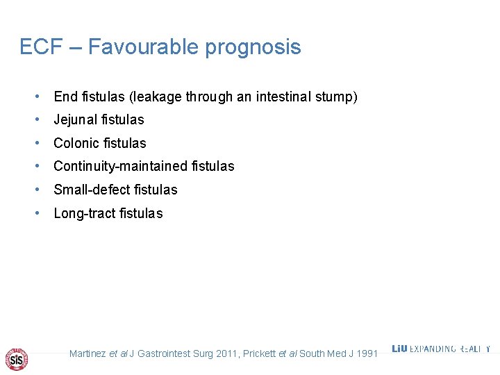 ECF – Favourable prognosis • End fistulas (leakage through an intestinal stump) • Jejunal