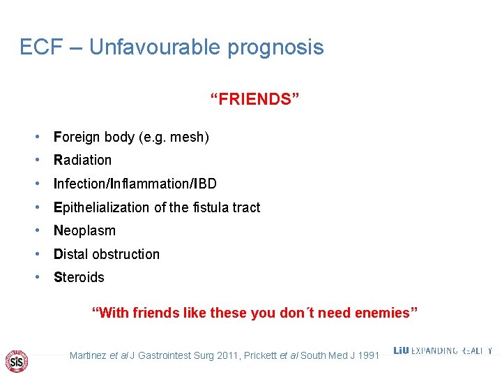 ECF – Unfavourable prognosis “FRIENDS” • Foreign body (e. g. mesh) • Radiation •
