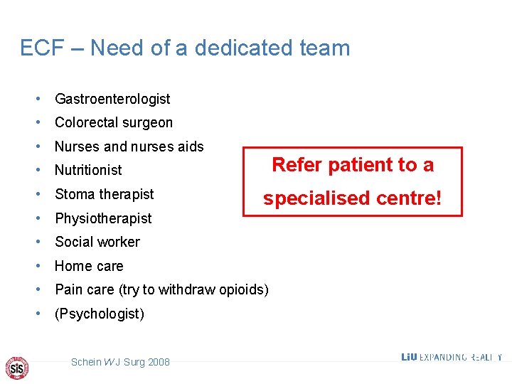 ECF – Need of a dedicated team • Gastroenterologist • Colorectal surgeon • Nurses