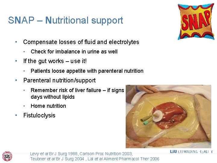 SNAP – Nutritional support • Compensate losses of fluid and electrolytes • Check for