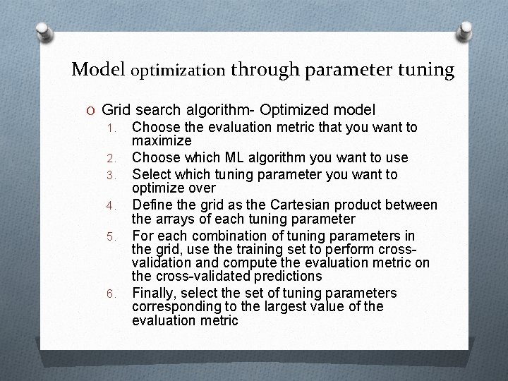 Model optimization through parameter tuning O Grid search algorithm- Optimized model 1. Choose the