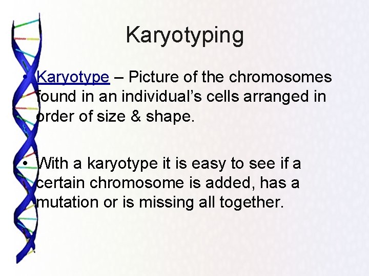 Karyotyping • Karyotype – Picture of the chromosomes found in an individual’s cells arranged