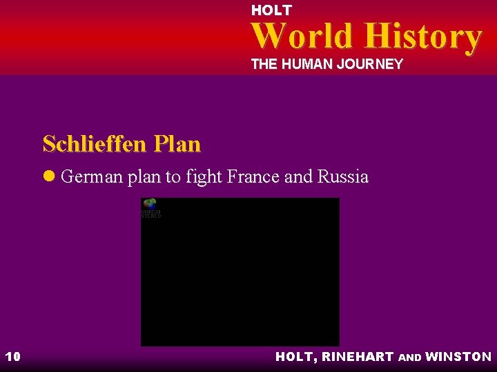 HOLT World History THE HUMAN JOURNEY Schlieffen Plan l German plan to fight France