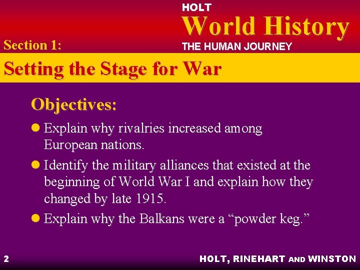 HOLT Section 1: World History THE HUMAN JOURNEY Setting the Stage for War Objectives: