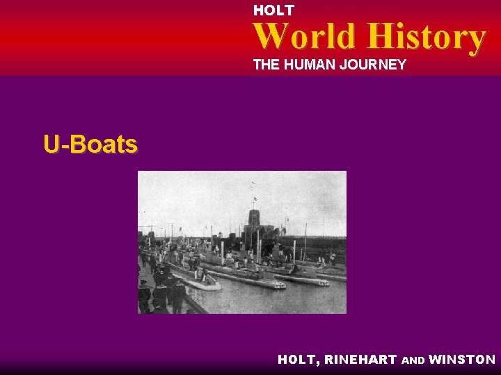 HOLT World History THE HUMAN JOURNEY U-Boats HOLT, RINEHART AND WINSTON 