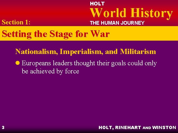 HOLT Section 1: World History THE HUMAN JOURNEY Setting the Stage for War Nationalism,