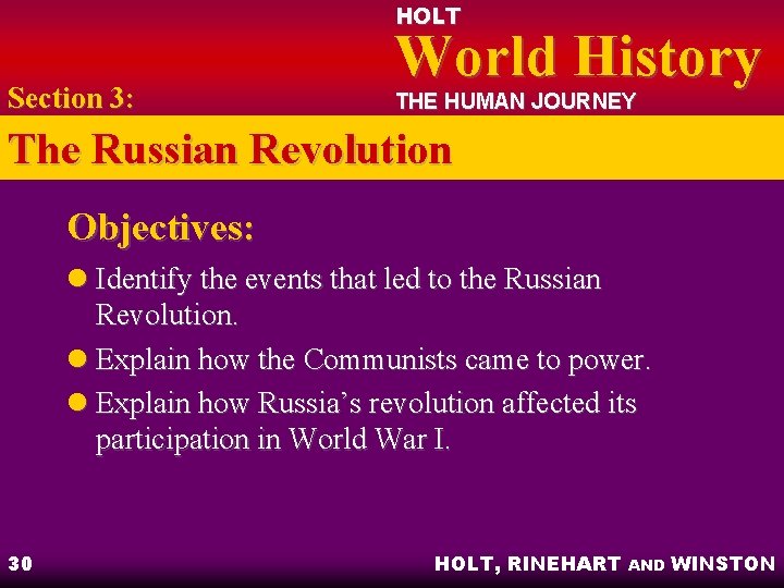HOLT Section 3: World History THE HUMAN JOURNEY The Russian Revolution Objectives: l Identify