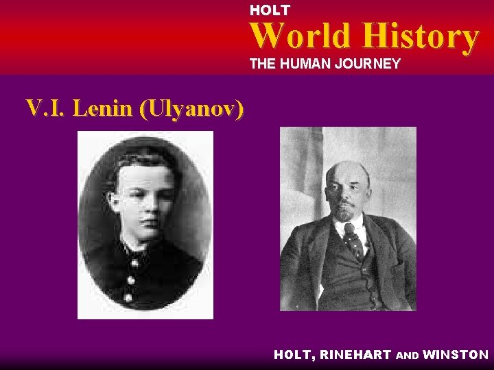 HOLT World History THE HUMAN JOURNEY V. I. Lenin (Ulyanov) HOLT, RINEHART AND WINSTON