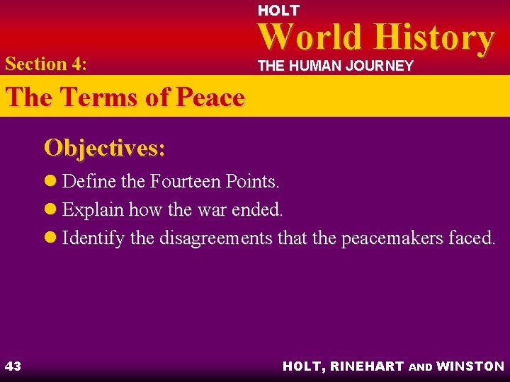 HOLT Section 4: World History THE HUMAN JOURNEY The Terms of Peace Objectives: l