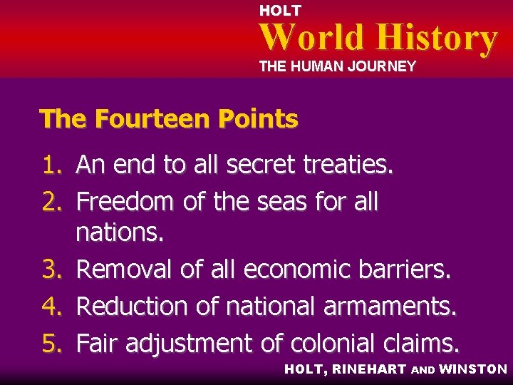 HOLT World History THE HUMAN JOURNEY The Fourteen Points 1. 2. An end to