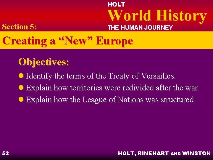 HOLT Section 5: World History THE HUMAN JOURNEY Creating a “New” Europe Objectives: l