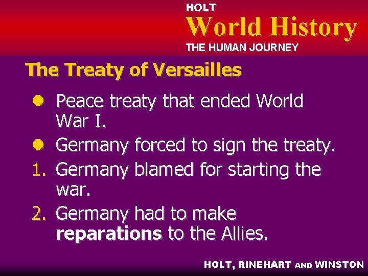 HOLT World History THE HUMAN JOURNEY The Treaty of Versailles l Peace treaty that