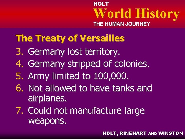 HOLT World History THE HUMAN JOURNEY The Treaty of Versailles 3. Germany lost territory.