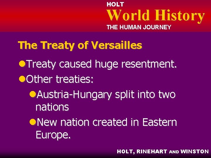 HOLT World History THE HUMAN JOURNEY The Treaty of Versailles l. Treaty caused huge