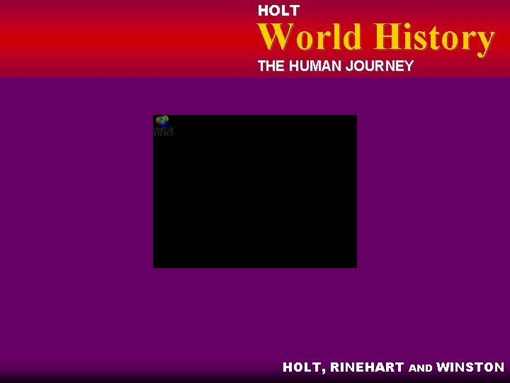 HOLT World History THE HUMAN JOURNEY HOLT, RINEHART AND WINSTON 