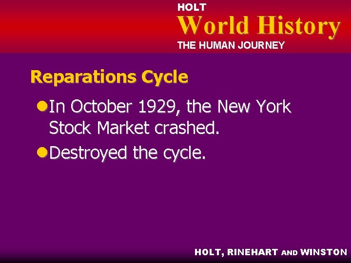 HOLT World History THE HUMAN JOURNEY Reparations Cycle l. In October 1929, the New