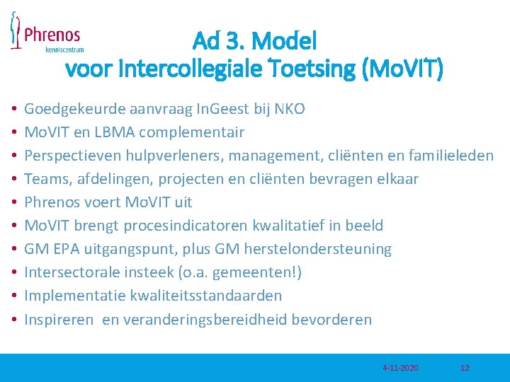 Ad 3. Model voor Intercollegiale Toetsing (Mo. VIT) • • • Goedgekeurde aanvraag In.