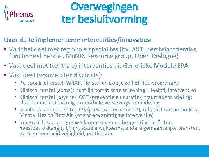 Overwegingen ter besluitvorming Over de te implementeren interventies/innovaties: • Variabel deel met regionale specialités