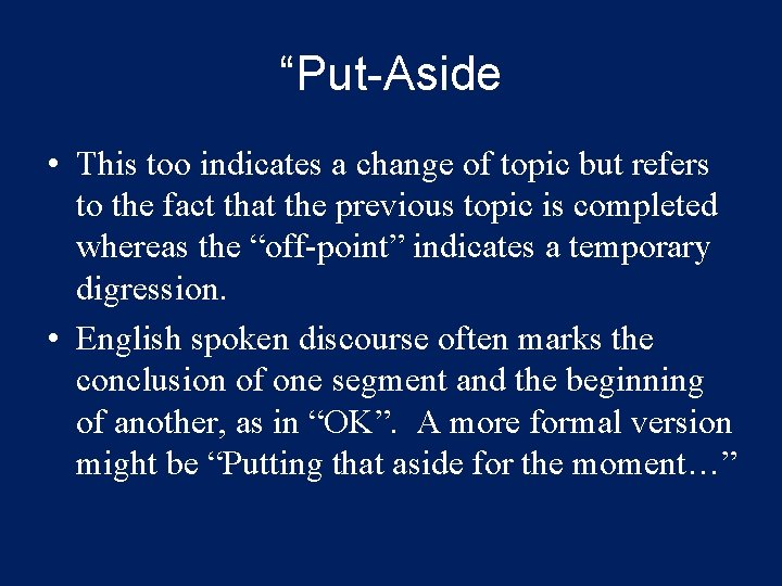 “Put-Aside • This too indicates a change of topic but refers to the fact