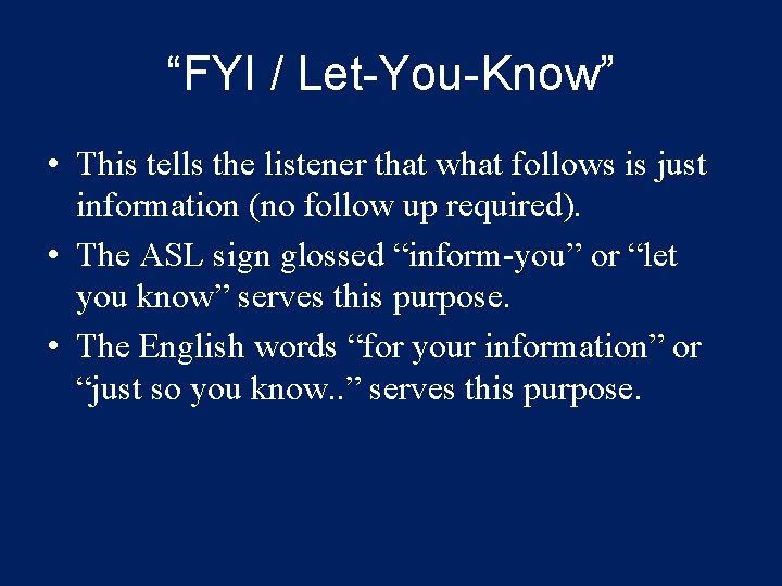 “FYI / Let-You-Know” • This tells the listener that what follows is just information