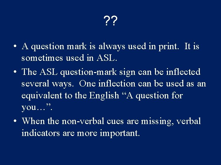 ? ? • A question mark is always used in print. It is sometimes