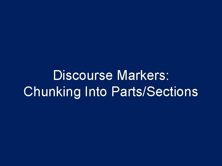 Discourse Markers: Chunking Into Parts/Sections 
