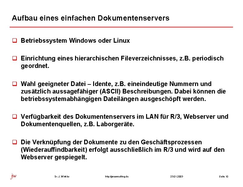 Aufbau eines einfachen Dokumentenservers q Betriebssystem Windows oder Linux q Einrichtung eines hierarchischen Fileverzeichnisses,