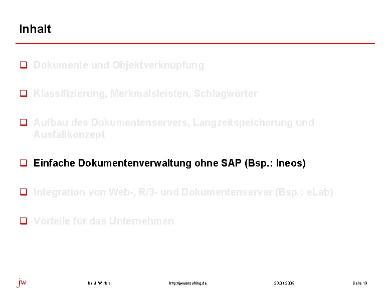 Inhalt q Dokumente und Objektverknüpfung q Klassifizierung, Merkmalsleisten, Schlagwörter q Aufbau des Dokumentenservers, Langzeitspeicherung