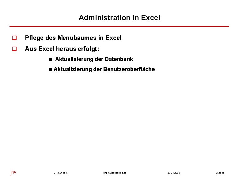 Administration in Excel q Pflege des Menübaumes in Excel q Aus Excel heraus erfolgt: