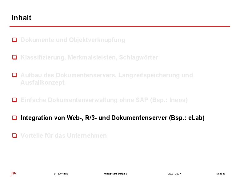 Inhalt q Dokumente und Objektverknüpfung q Klassifizierung, Merkmalsleisten, Schlagwörter q Aufbau des Dokumentenservers, Langzeitspeicherung
