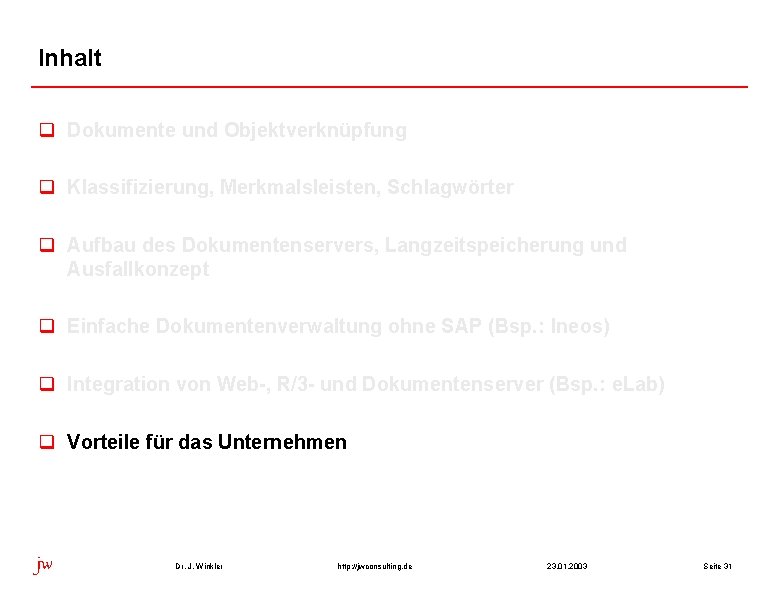 Inhalt q Dokumente und Objektverknüpfung q Klassifizierung, Merkmalsleisten, Schlagwörter q Aufbau des Dokumentenservers, Langzeitspeicherung
