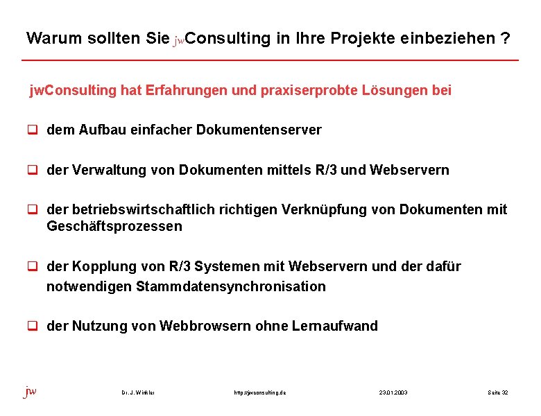 Warum sollten Sie jw. Consulting in Ihre Projekte einbeziehen ? jw. Consulting hat Erfahrungen