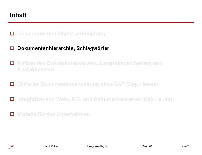 Inhalt q Dokumente und Objektverknüpfung q Dokumentenhierarchie, Schlagwörter q Aufbau des Dokumentenservers, Langzeitspeicherung und