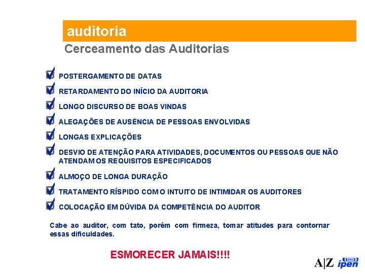 auditoria Cerceamento das Auditorias POSTERGAMENTO DE DATAS RETARDAMENTO DO INÍCIO DA AUDITORIA LONGO DISCURSO